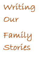 Writing Our Family Stories